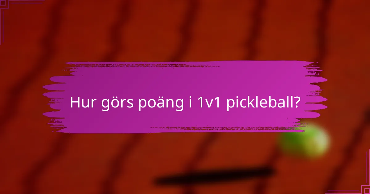 Hur görs poäng i 1v1 pickleball?