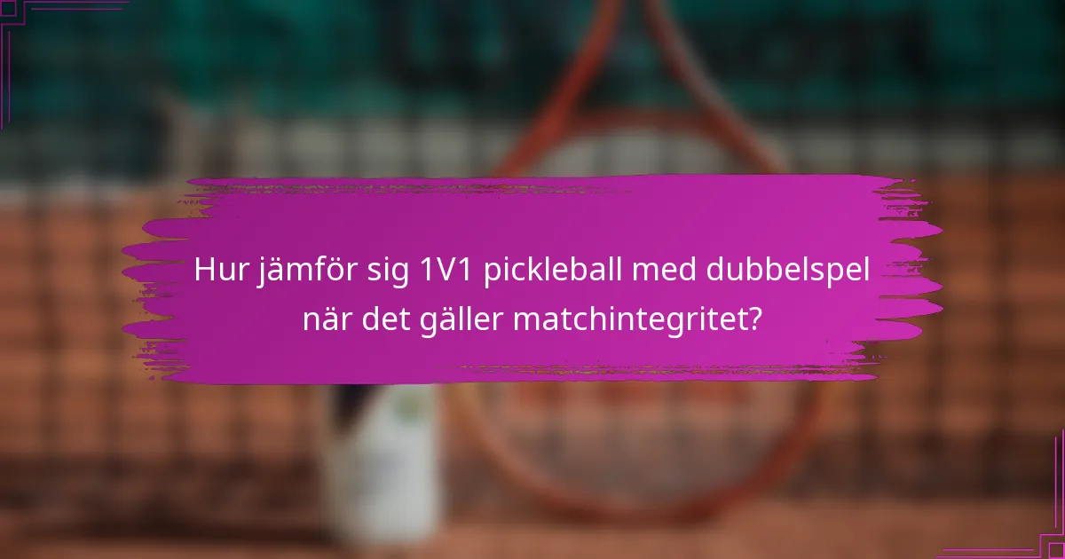 Hur jämför sig 1V1 pickleball med dubbelspel när det gäller matchintegritet?