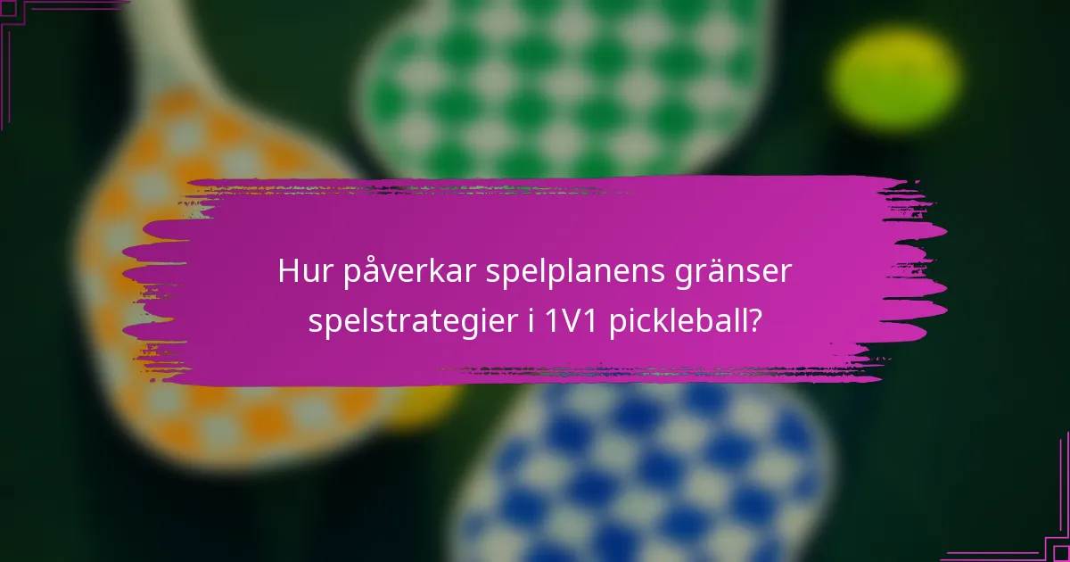 Hur påverkar spelplanens gränser spelstrategier i 1V1 pickleball?