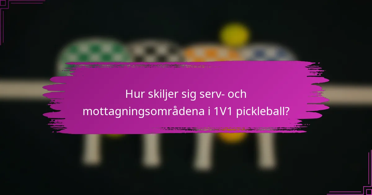 Hur skiljer sig serv- och mottagningsområdena i 1V1 pickleball?