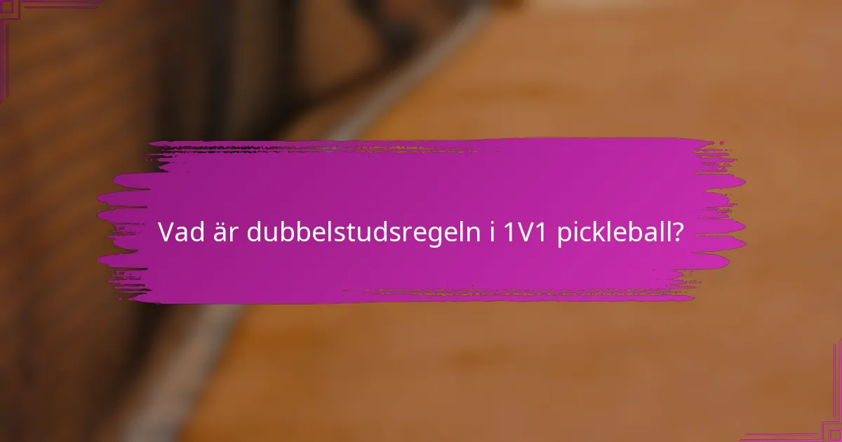 Vad är dubbelstudsregeln i 1V1 pickleball?
