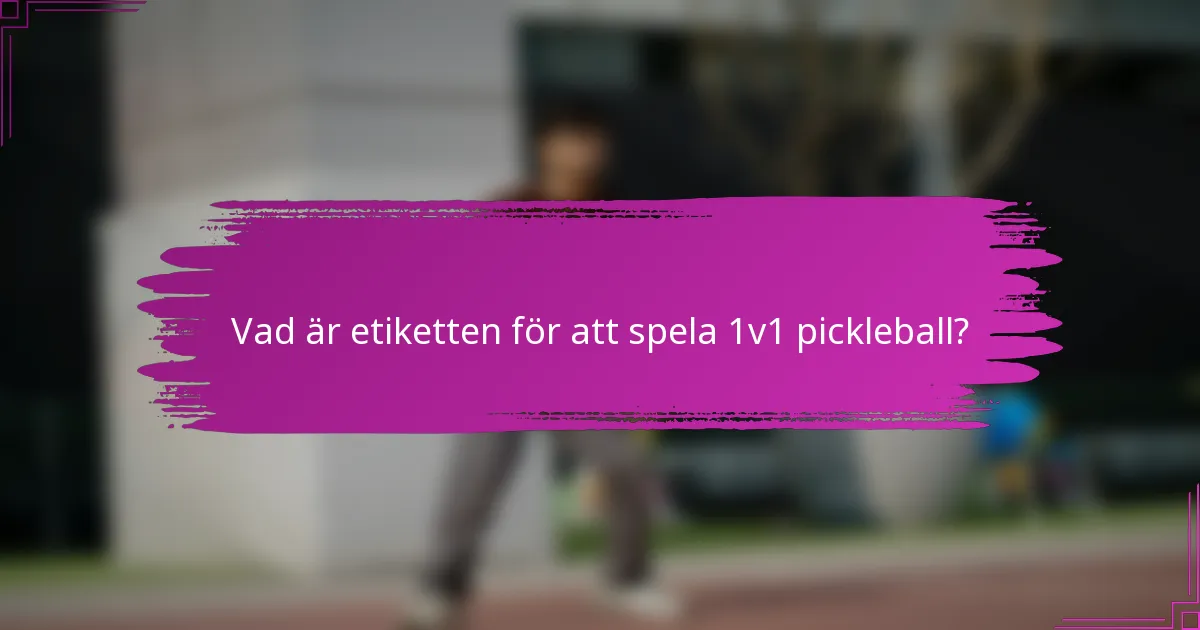 Vad är etiketten för att spela 1v1 pickleball?