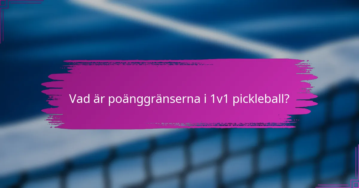 Vad är poänggränserna i 1v1 pickleball?