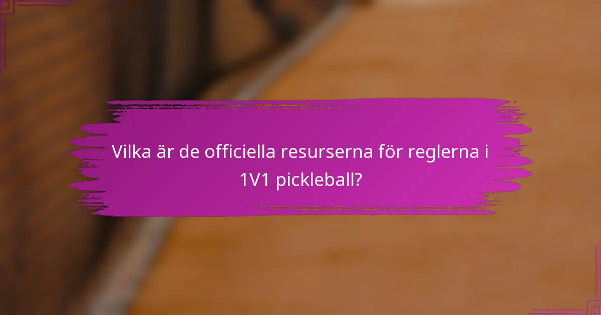 Vilka är de officiella resurserna för reglerna i 1V1 pickleball?