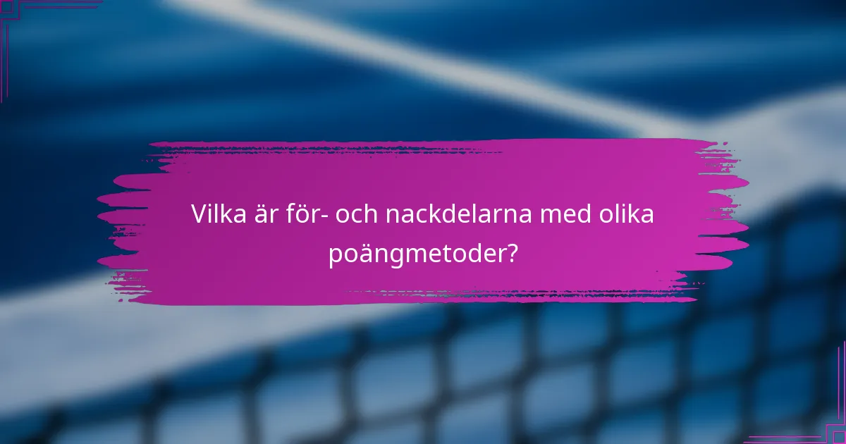 Vilka är för- och nackdelarna med olika poängmetoder?