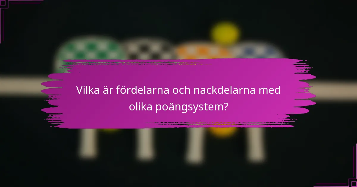 Vilka är fördelarna och nackdelarna med olika poängsystem?