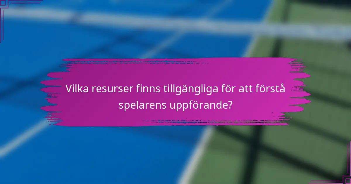 Vilka resurser finns tillgängliga för att förstå spelarens uppförande?