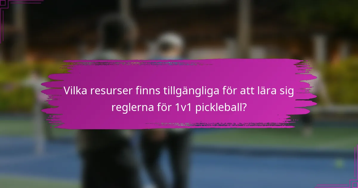 Vilka resurser finns tillgängliga för att lära sig reglerna för 1v1 pickleball?