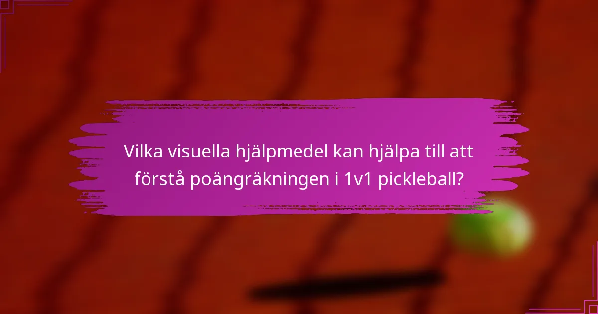 Vilka visuella hjälpmedel kan hjälpa till att förstå poängräkningen i 1v1 pickleball?