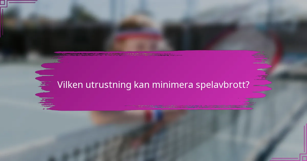 Vilken utrustning kan minimera spelavbrott?